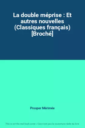 Couverture du produit · La double méprise : Et autres nouvelles (Classiques français) [Broché]