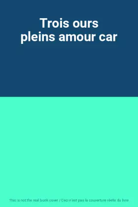 Couverture du produit · Trois ours pleins amour car