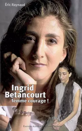 Couverture du produit · Ingrid Betancourt : Femme courage !