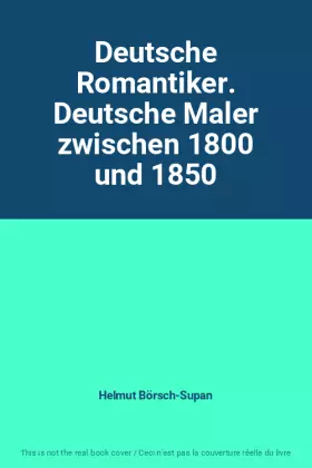 Couverture du produit · Deutsche Romantiker. Deutsche Maler zwischen 1800 und 1850