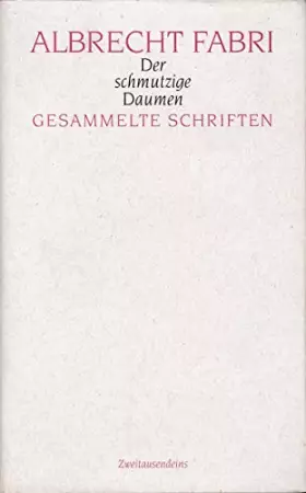 Couverture du produit · Der schmutzige Daumen - Gesammelte Schriften