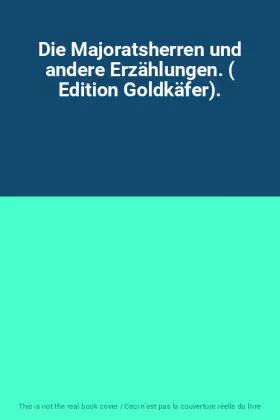 Couverture du produit · Die Majoratsherren und andere Erzählungen. ( Edition Goldkäfer).