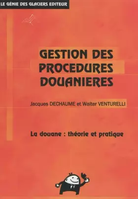 Couverture du produit · Gestion des procédures douanières: La douane : théorie et pratique