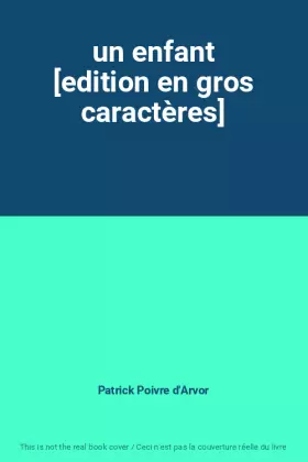 Couverture du produit · un enfant [edition en gros caractères]