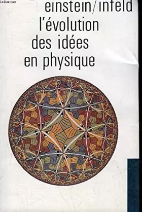 Couverture du produit · L'évolution des idées en physique des premiers concepts aux thérories de la relativité et des quanta