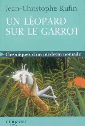 Couverture du produit · Un léopard sur le garrot : Chroniques d'un médecin nomade