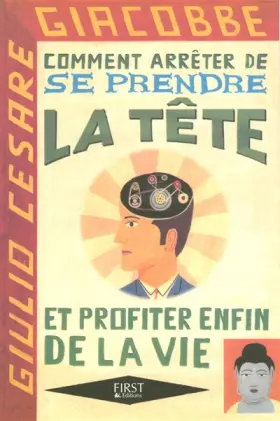 Couverture du produit · Comment arrêter de se prendre la tête et profiter enfin de la vie