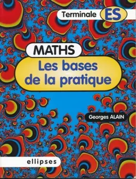 Couverture du produit · Les bases de la pratique : Mathématiques en Terminale ES