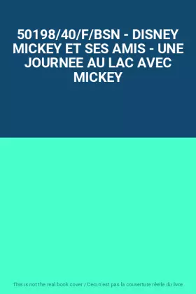 Couverture du produit · 50198/40/F/BSN - DISNEY MICKEY ET SES AMIS - UNE JOURNEE AU LAC AVEC MICKEY