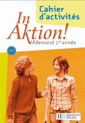 Couverture du produit · Allemand 1re année A1 In Aktion ! : Cahier d'exercices