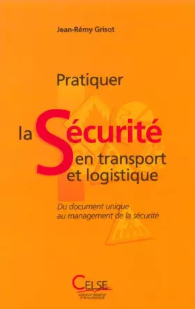 Couverture du produit · Pratiquer la sécurité en transport et logistique: Du document unique au management de la sécurité