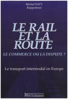 Couverture du produit · LE RAIL ET LA ROUTE, LE COMMERCE OU LA DISPUTE ? Le transport intermodal en Europe