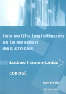 Couverture du produit · Les outils logistiques et la gestion des stocks Bac Pro Logistique: Corrigé