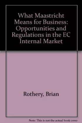 Couverture du produit · What Maastricht Means for Business: Opportunities and Regulations in the EC Internal Market