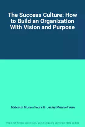 Couverture du produit · The Success Culture: How to Build an Organization With Vision and Purpose
