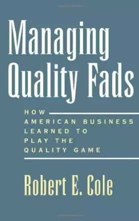 Couverture du produit · Managing Quality Fads: How America Learned to Play the Quality Game: How American Business Learned to Play the Quality Game