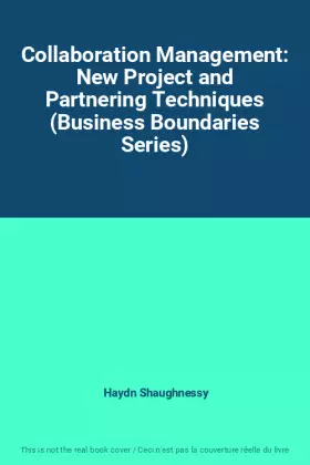 Couverture du produit · Collaboration Management: New Project and Partnering Techniques (Business Boundaries Series)