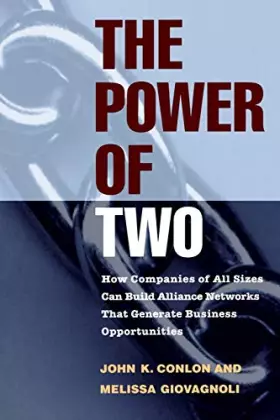 Couverture du produit · The Power of Two: How Companies of All Sizes Can Build Alliance Networks That Generate Business Opportunities