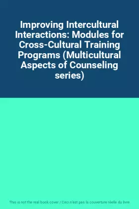 Couverture du produit · Improving Intercultural Interactions: Modules for Cross-Cultural Training Programs (Multicultural Aspects of Counseling series)