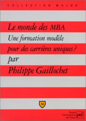 Couverture du produit · Le Monde des MBA : Une formation modèle pour des carrières uniques