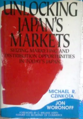 Couverture du produit · Unlocking Japan's Markets: Seizing Marketing and Distribution Opportunities in Today's Japan