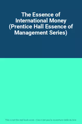 Couverture du produit · The Essence of International Money (Prentice Hall Essence of Management Series)