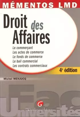 Couverture du produit · Droit des Affaires : Le commercant Les actes de commerce Le fonds de commerce Le bail commercail Les contrats commerciaux