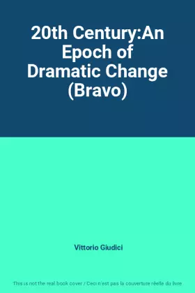 Couverture du produit · 20th Century:An Epoch of Dramatic Change (Bravo)
