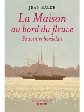 Couverture du produit · La maison au bord du fleuve: Souvenirs bordelais