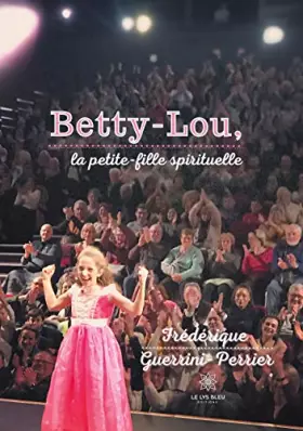 Couverture du produit · Betty-Lou,: la petite-fille spirituelle