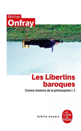 Couverture du produit · Contre-histoire de la philosophie : Tome 3, Les libertins baroques