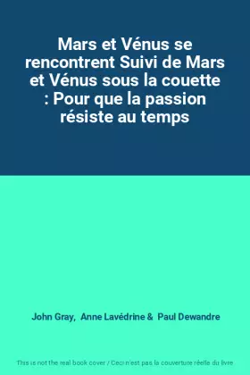 Couverture du produit · Mars et Vénus se rencontrent Suivi de Mars et Vénus sous la couette : Pour que la passion résiste au temps