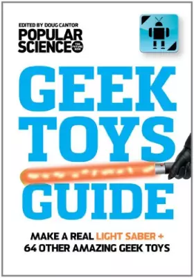Couverture du produit · The Ultimate DIY Geek Toys Guide: Make Your Own Light Saber + 74 Other Amazing Tech Projects