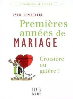 Couverture du produit · Premières années de mariage : Croisière ou galère ?