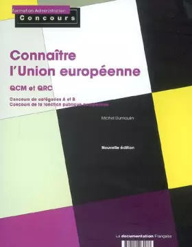 Couverture du produit · Connaître l'Union européenne : QCM et QRC concours catégories A et B