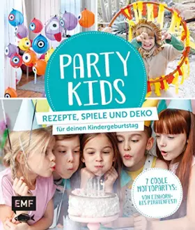 Couverture du produit · Party Kids – Rezepte, Spiele und Deko für deinen Kindergeburtstag: 7 coole Mottopartys: von Einhorn- bis Piratenfest!