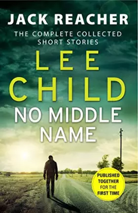 Couverture du produit · No Middle Name: The Complete Collected Jack Reacher Stories (Jack Reacher Short Stories)