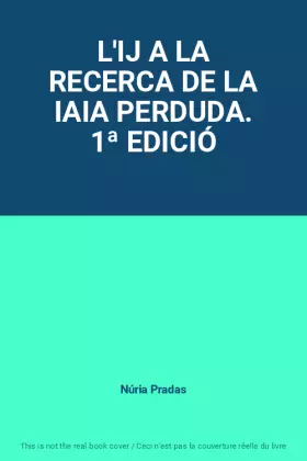 Couverture du produit · L'IJ A LA RECERCA DE LA IAIA PERDUDA. 1ª EDICIÓ