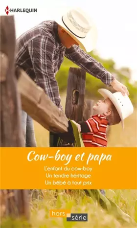 Couverture du produit · Cow-boy et papa: L'enfant du cow-boy - Un tendre héritage - Un bébé à tout prix