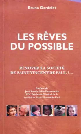 Couverture du produit · Les rêves du possible, rénover la société de Saint-Vincent-De-Paul ?...Préface de José Ramon Diaz-Torremocha, XIV Président Gén