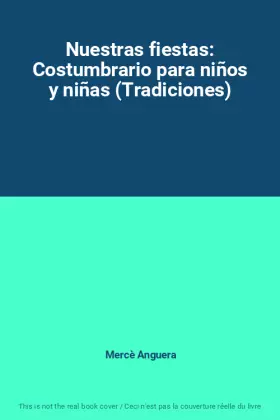 Couverture du produit · Nuestras fiestas: Costumbrario para niños y niñas (Tradiciones)