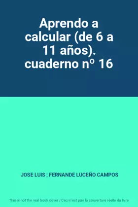 Couverture du produit · Aprendo a calcular (de 6 a 11 años). cuaderno nº 16
