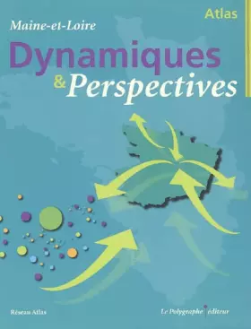 Couverture du produit · Atlas Maine Et Loire - Dynamiques Et Perspectives
