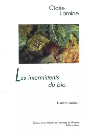 Couverture du produit · Les intermittents du bio : Pour une sociologie pragmatique des choix alimentaires émergents