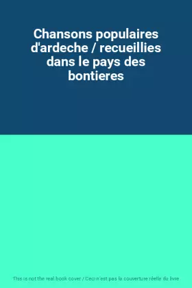 Couverture du produit · Chansons populaires d'ardeche / recueillies dans le pays des bontieres