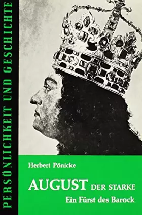 Couverture du produit · August der Starke: Ein Fürst des Barock (Persönlichkeit und Geschichte: Biographische Reihe)