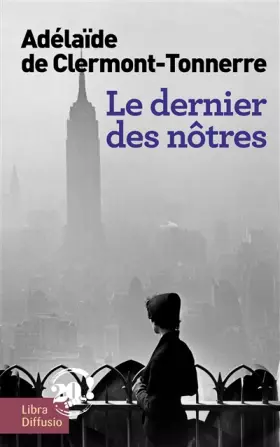 Couverture du produit · Le dernier des nôtres: Une histoire d'amour interdite, à l'époque où tout était permis