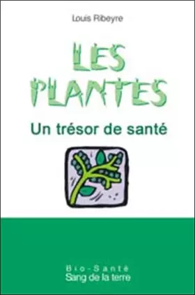 Couverture du produit · Les plantes, un trÿ©sor de santÿ©. La phytothÿ©rapie au quotidien