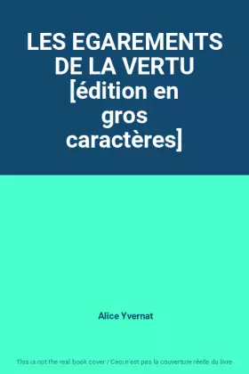 Couverture du produit · LES EGAREMENTS DE LA VERTU [édition en gros caractères]