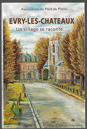 Couverture du produit · Evry-les-Chateaux un Village Se Raconte...